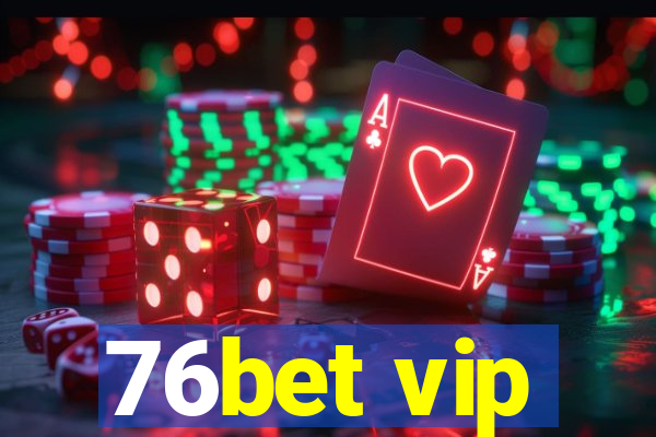 76bet vip